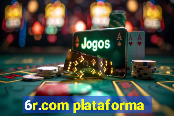 6r.com plataforma