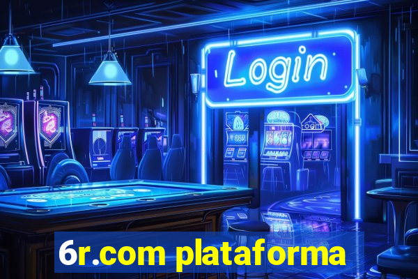 6r.com plataforma