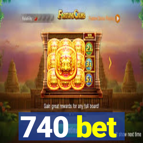 740 bet