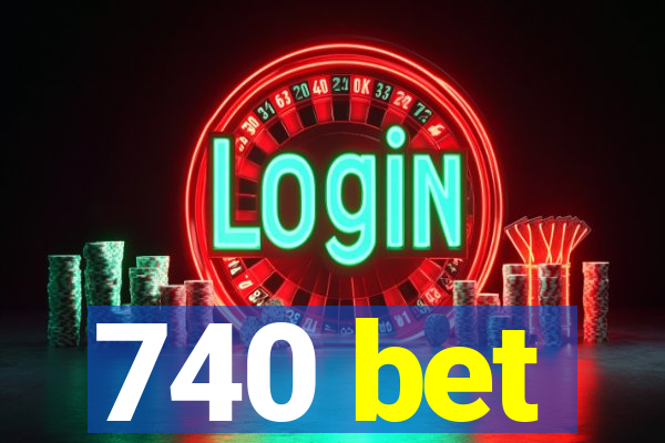 740 bet