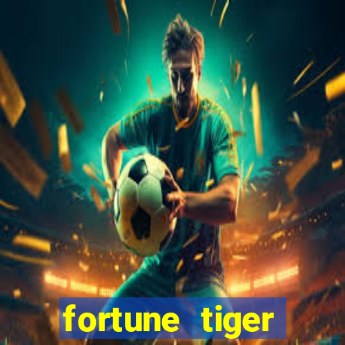 fortune tiger funciona mesmo