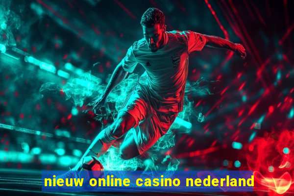 nieuw online casino nederland