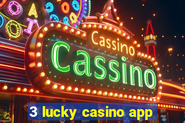 3 lucky casino app