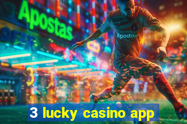 3 lucky casino app