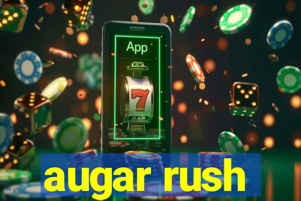 augar rush