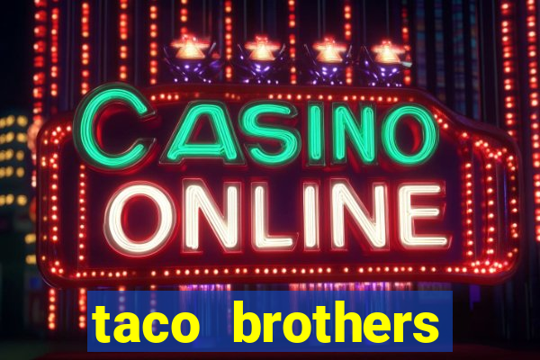 taco brothers derailed slot free play