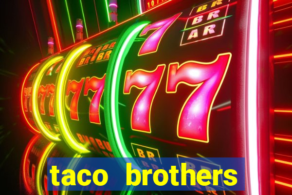 taco brothers derailed slot free play