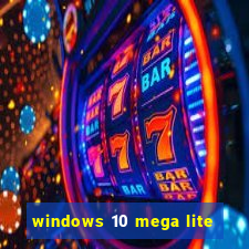 windows 10 mega lite