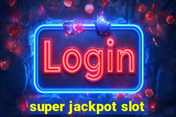 super jackpot slot