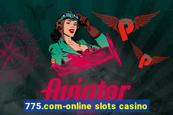 775.com-online slots casino