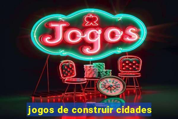 jogos de construir cidades