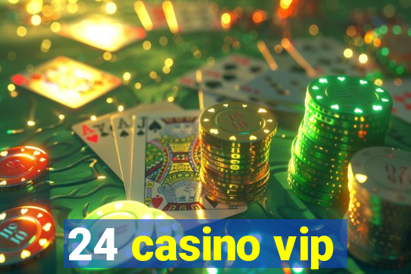 24 casino vip