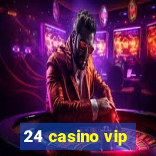 24 casino vip