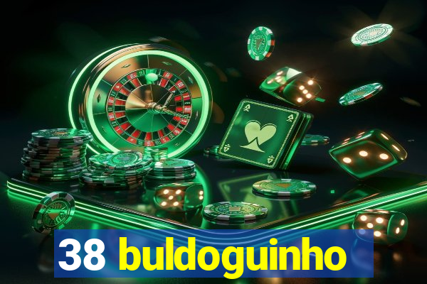 38 buldoguinho