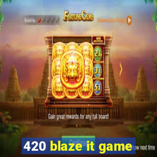 420 blaze it game