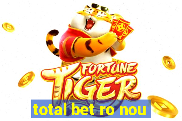 total bet ro nou