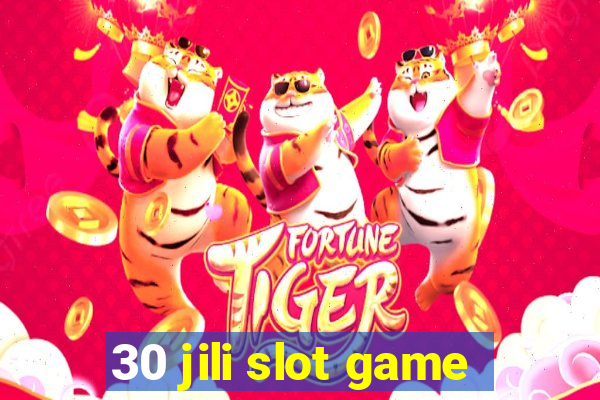 30 jili slot game