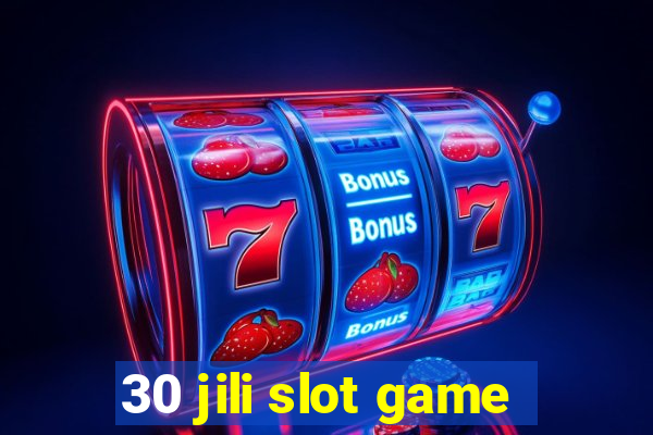 30 jili slot game