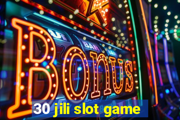 30 jili slot game