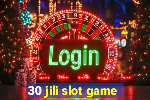 30 jili slot game