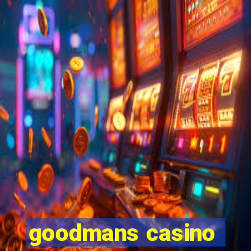 goodmans casino