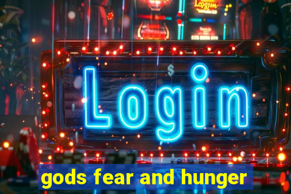 gods fear and hunger