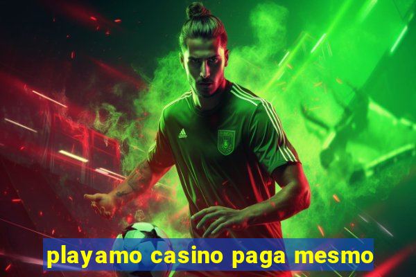 playamo casino paga mesmo