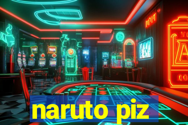 naruto piz