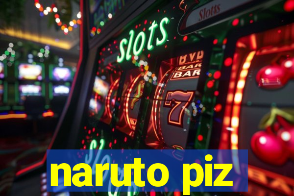 naruto piz