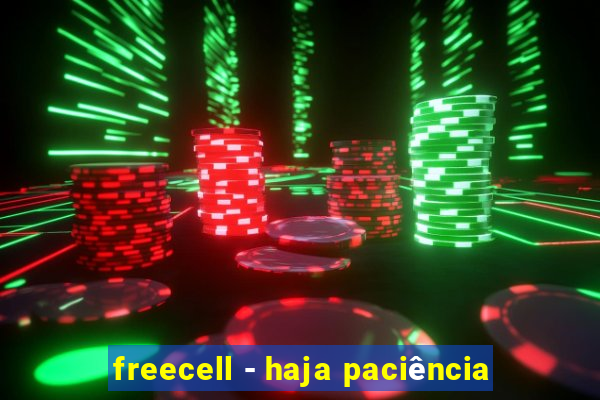 freecell - haja paciência