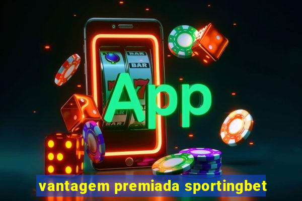 vantagem premiada sportingbet