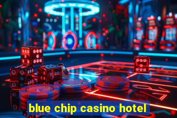 blue chip casino hotel