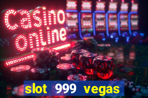 slot 999 vegas game 11