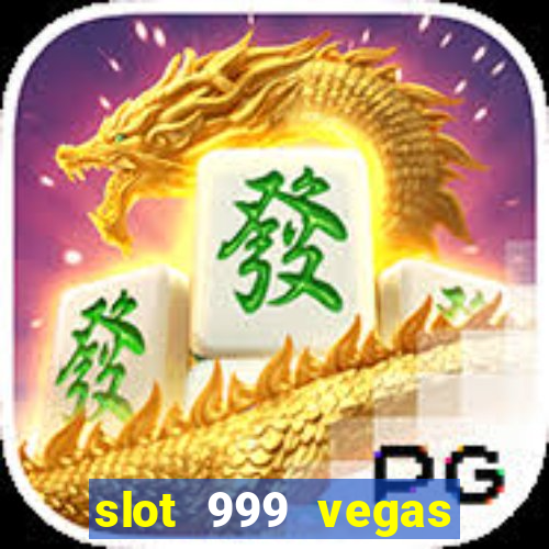 slot 999 vegas game 11