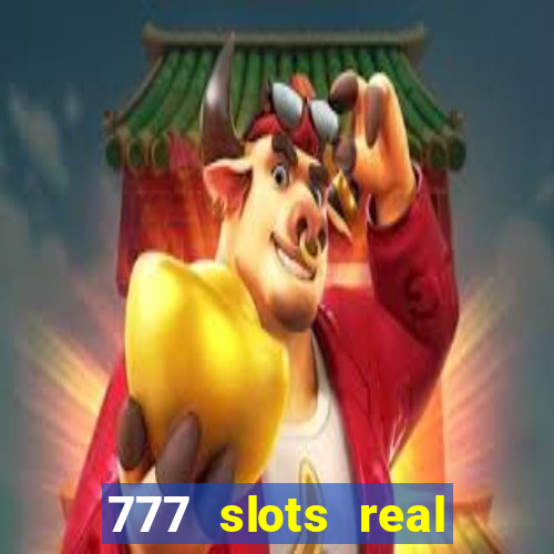 777 slots real casino 2023