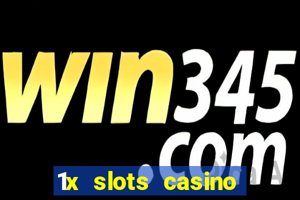 1x slots casino официальный сайт