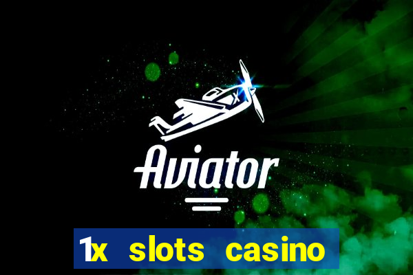 1x slots casino официальный сайт