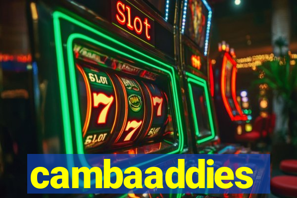 cambaaddies