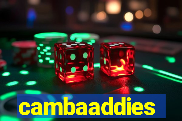 cambaaddies