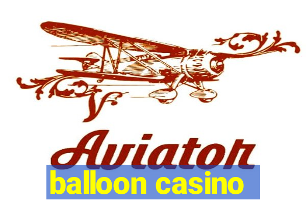 balloon casino