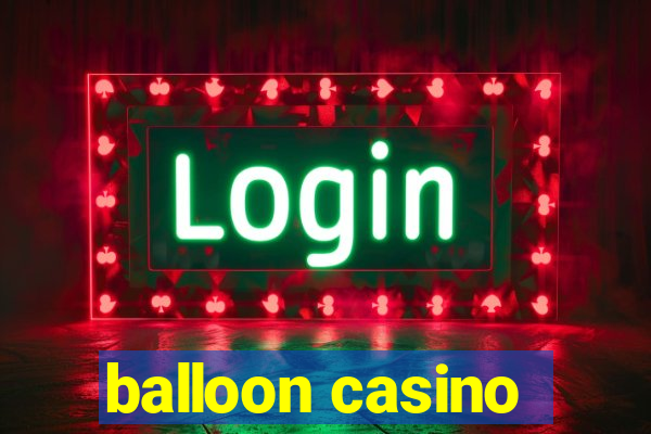 balloon casino