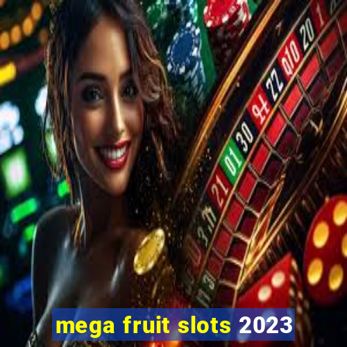 mega fruit slots 2023