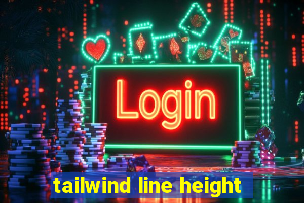 tailwind line height