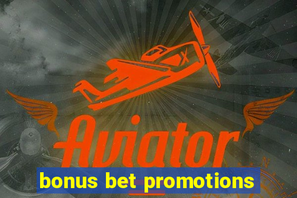 bonus bet promotions