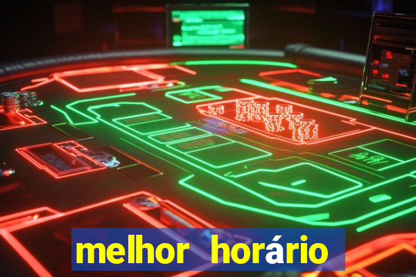 melhor horário para jogar brabet