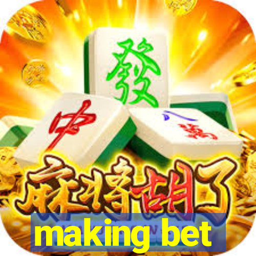 making bet