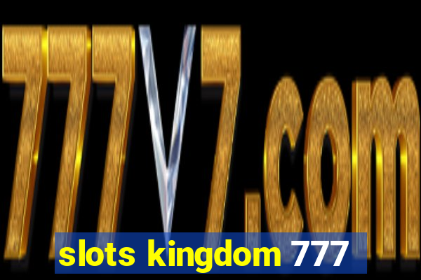 slots kingdom 777