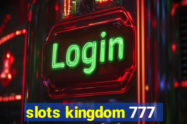 slots kingdom 777