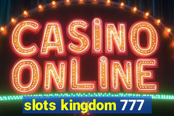 slots kingdom 777