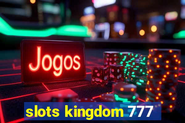 slots kingdom 777